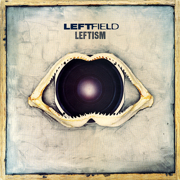 Leftfield: Leftism (1995)
